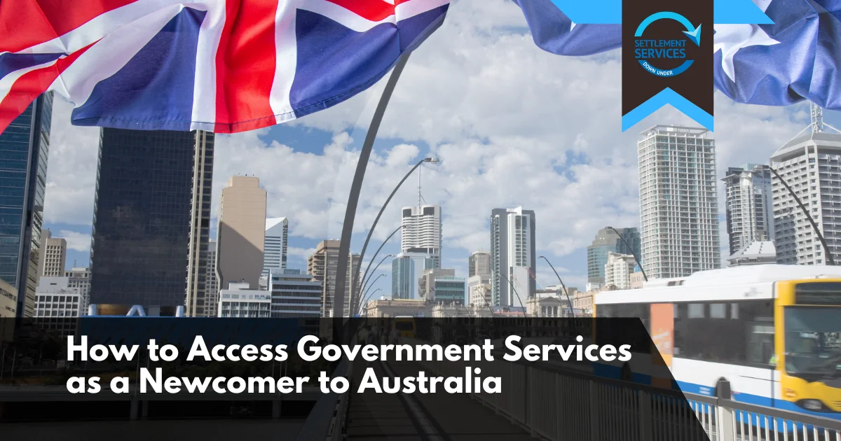 How to Access Government Services as a Newcomer to Australia